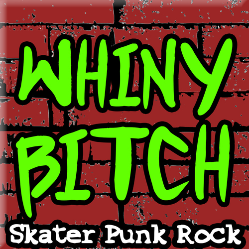 Whiny Bitch (Skater Punk Rock) Cover Art Blurred Background