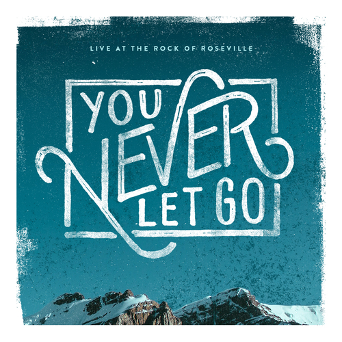 You Never Let Go (Live at The Rock of Roseville) Cover Art Blurred Background
