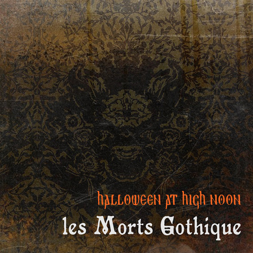 Halloween at High Noon: Les Morts Gothique Cover Art Blurred Background