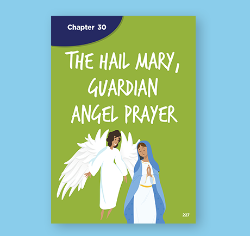 Chapter 30 - The Hail Mary, Guardian Angel Prayer