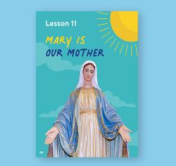 Chapter 11 - Mary Is Our Mother