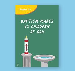 Chapter 22 - Baptism Makes Us Children of God