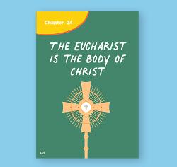 Chapter 24 - The Eucharist is the Body of Christ