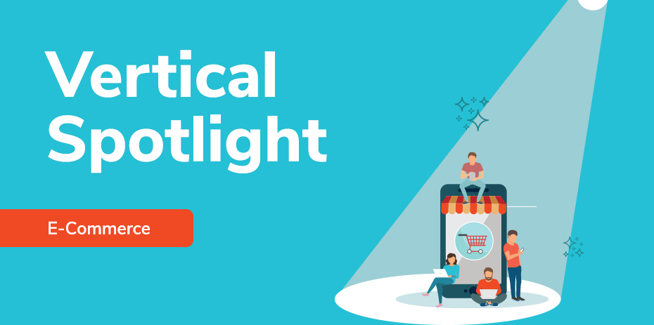 E-Commerce Vertical Spotlight