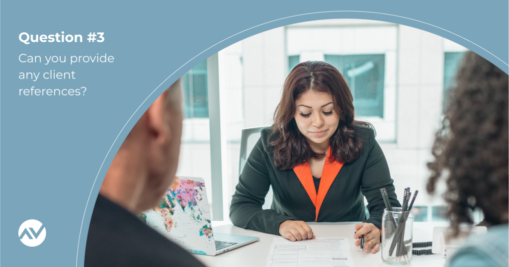 What You Should Ask Your New Financial Advisor Question #3: “Can you provide any client references?”