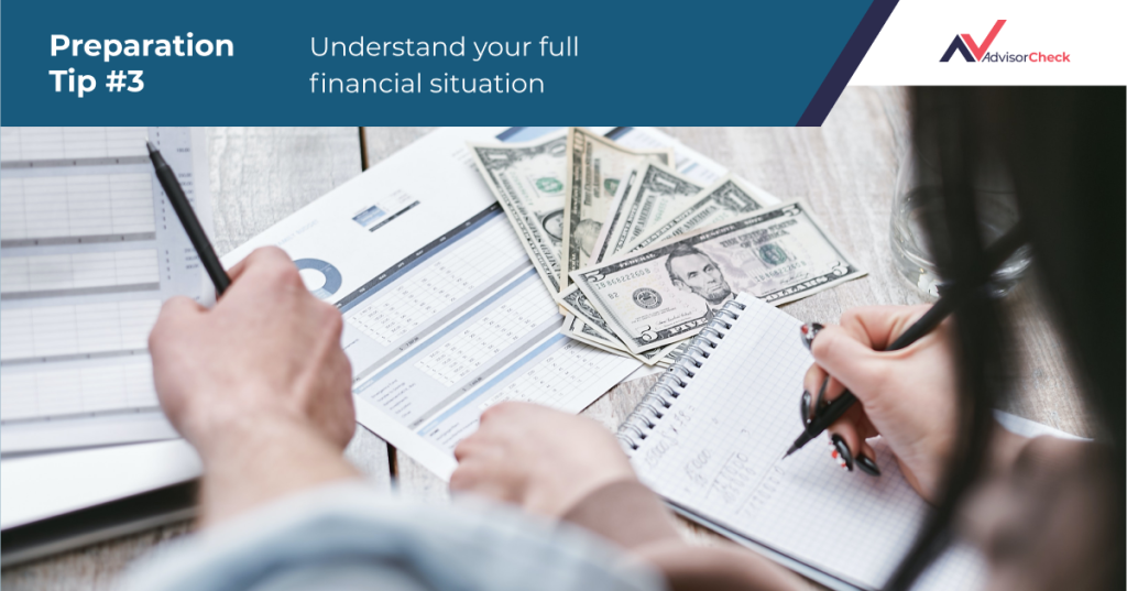 Preparing to Meet Your Financial Advisor #3. Understand your full financial situation