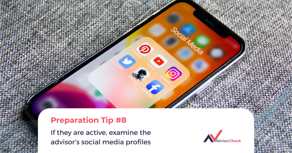 Preparing to Meet Your Financial Advisor #8. If they are active, examine the advisor’s social media profiles
