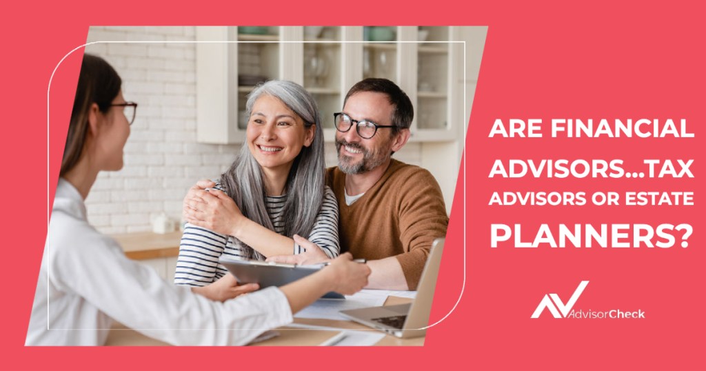 Are Financial Advisors…Tax Advisors or Estate Planners?