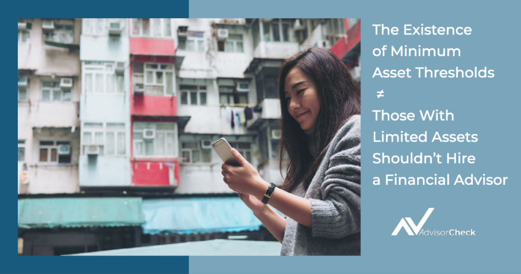 The Existence of Minimum Asset Thresholds ≠ Those With Limited Assets Shouldn’t Hire a Financial Advisor
