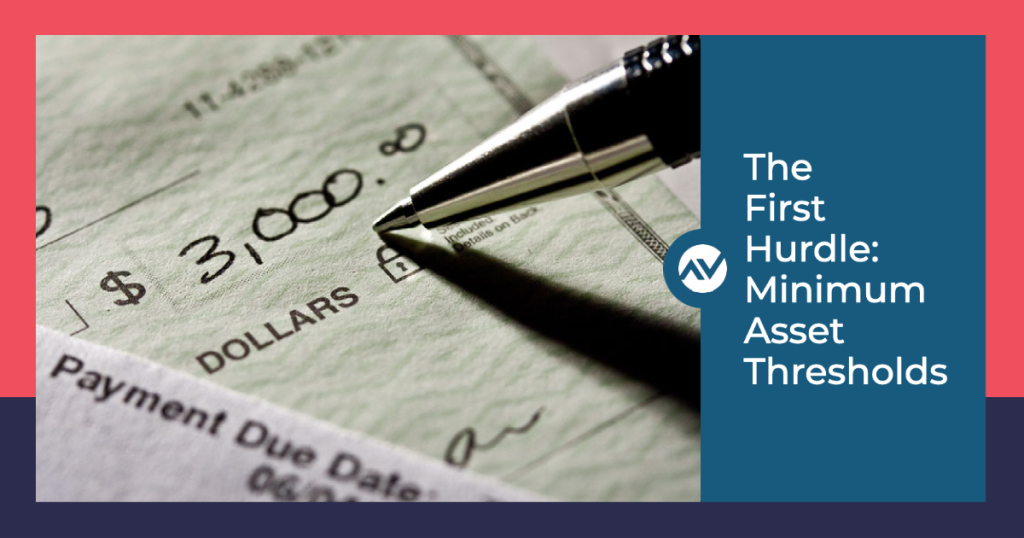 The First Hurdle: Minimum Asset Thresholds