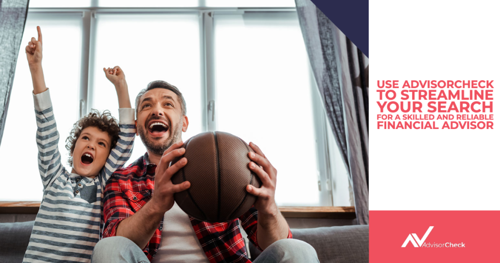 Use AdvisorCheck to Streamline Your Search for a Skilled and Reliable Financial Advisor