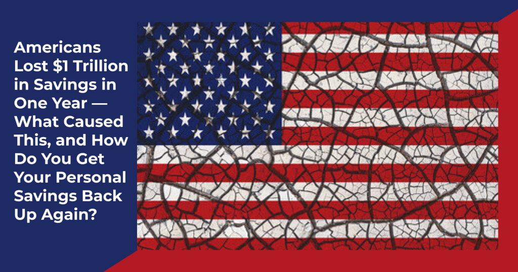 Americans Lost 1 Trillion in Savings in One Year — What Caused This