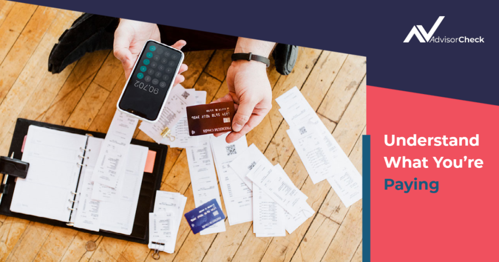 How to Tell If Your Financial Advisor Is Doing a Good Job Step #1: Understand What You're Paying