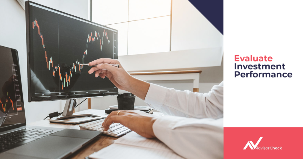 How to Tell If Your Financial Advisor Is Doing a Good Job Step #2: Evaluate Investment Performance