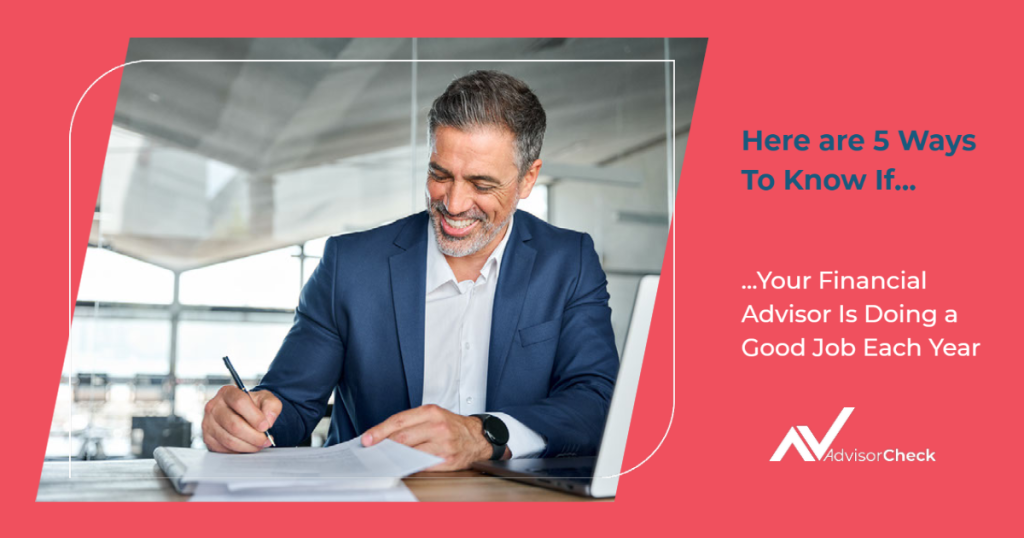 Here Are 5 Ways To Know If Your Financial Advisor Is Doing a Good Job Each Year