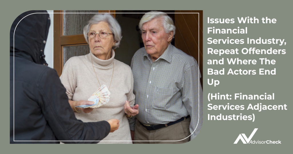Issues With the Financial Services Industry, Repeat Offenders and Where The Bad Actors End Up (Hint Financial Services Adjacent Industries)