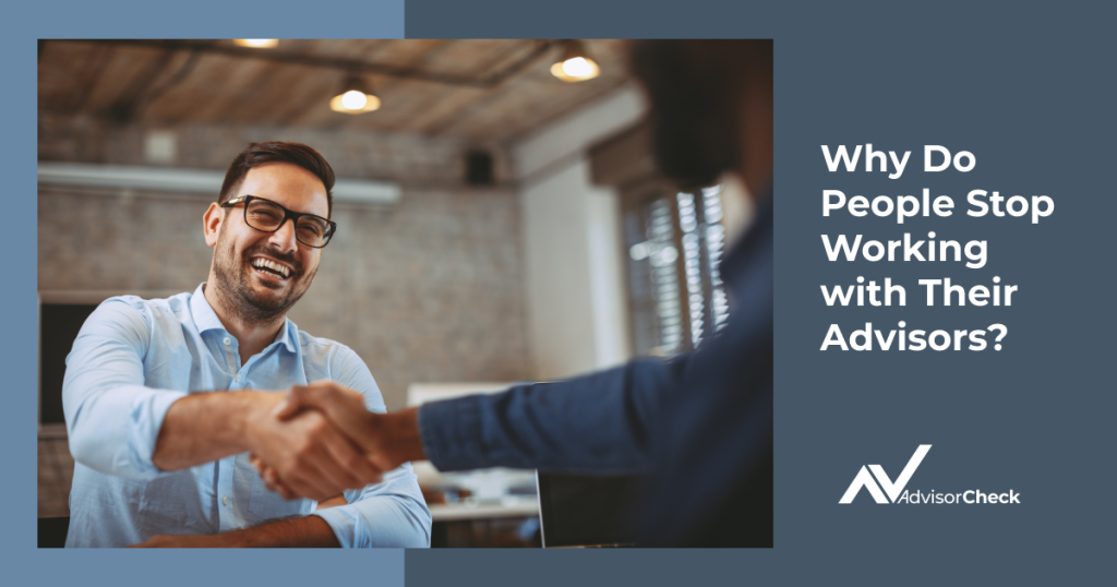 Why Do People Stop Working with Their Financial Advisors?