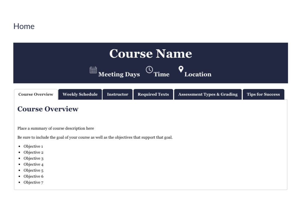 Screenshot of the course homepage template featuring a navy banner with placeholders for the course name, meeting days, time, and location. Below are navigation tabs for Course Overview, Weekly Schedule, Instructor, Required Texts, Assessment Types & Grading, and Tips for Success. The Course Overview section includes placeholder text for a course description, goals, and seven learning objectives.