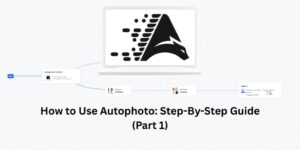 How to Use Autophoto: Step-By-Step Guide (Part 1)