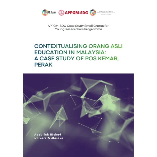 Publication | Contextualising Orang Asli Education in Malaysia A Case Study of Pos Kemar Perak