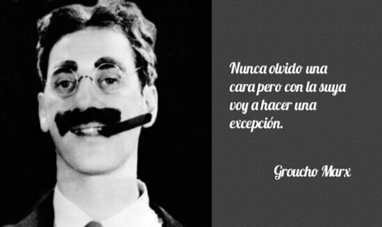 Imagen en blanco y negro de Groucho Marx junto a su célebre e ingeniosa frase: "Nunca olvido una cara pero con la suya voy a hacer una excepción".
