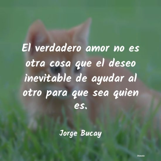 jorge bucay frases amarse con los ojos abiertos
