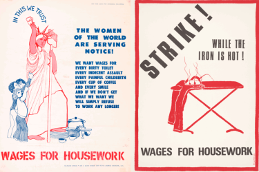 "Wages for housework" posters: statue of liberty holding a broom and money, and an iron burning pants and the phrase "strike while the iron is hot."