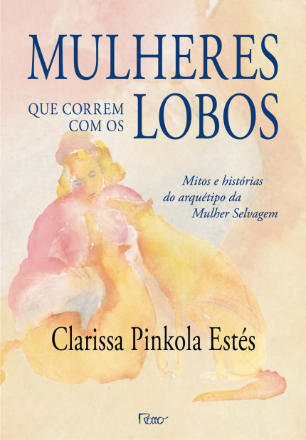 10 livros pra ler no verão: Mulheres que correm com o lobo, Clarissa Pinkola Estés