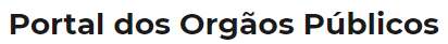  Portal dos Órgãos Públicos