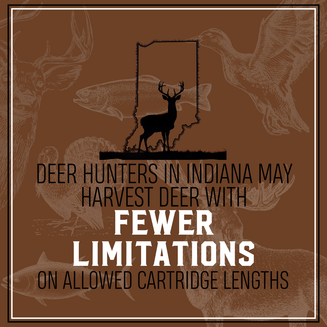 Deer hunters in IN may harvest deer with fewer limitations on allowed cartridge lengths.
