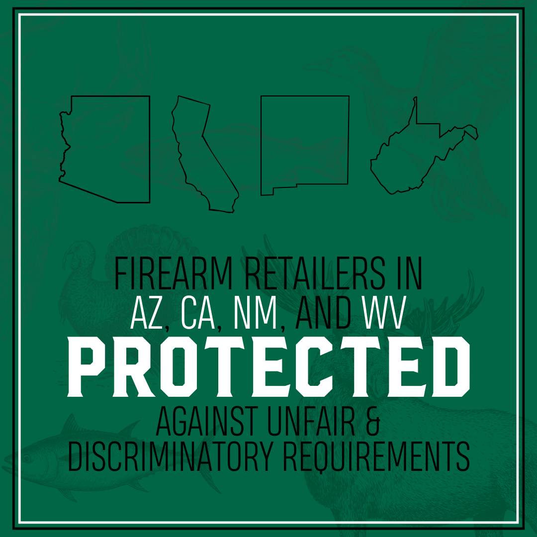 Firearm retailers in AZ, CA, NM, and WV were protected against unfair and discriminatory requirements.