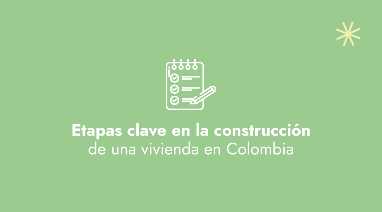 Etapas clave en la construcción de una vivienda en Colombia | Contex