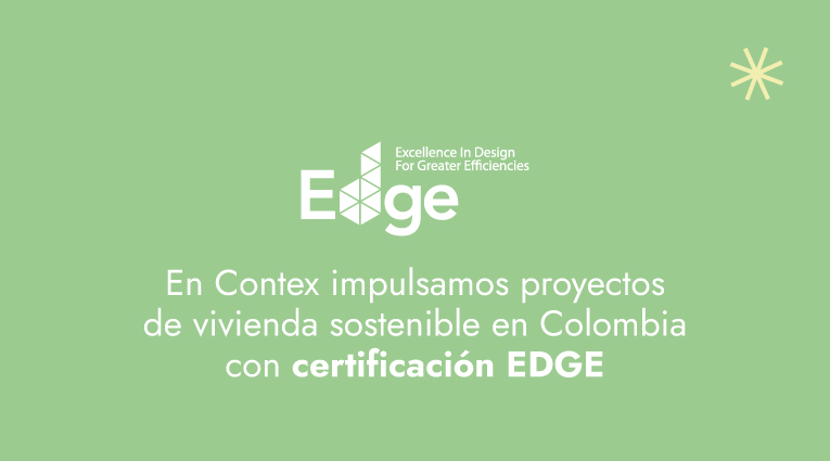 Contex impulsa el desarrollo de viviendas ambientalmente responsables en Colombia