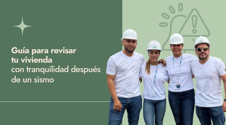 Guía para revisar tu vivienda con tranquilidad después de un sismo