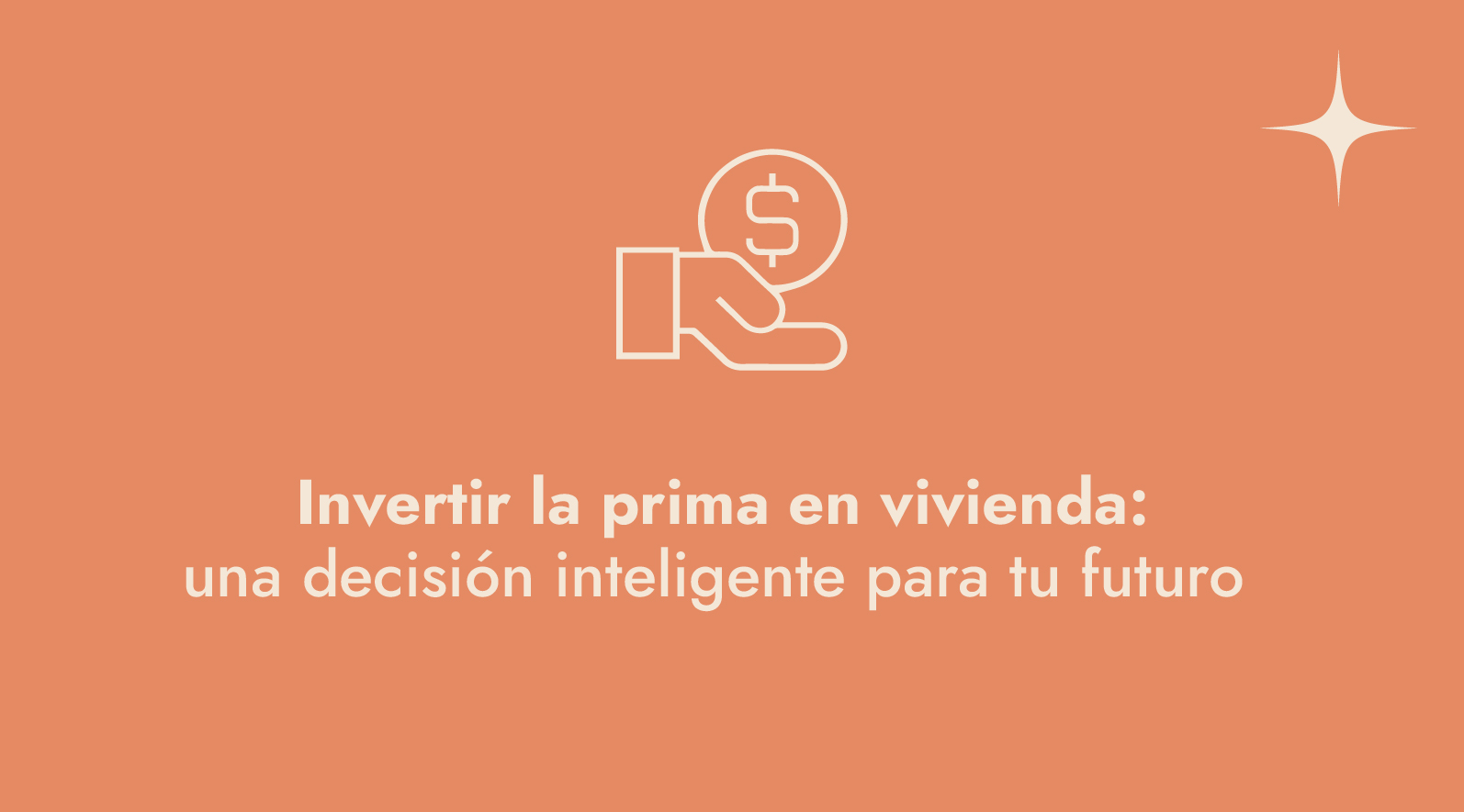 Invertir la prima en vivienda: una decisión inteligente para tu futuro