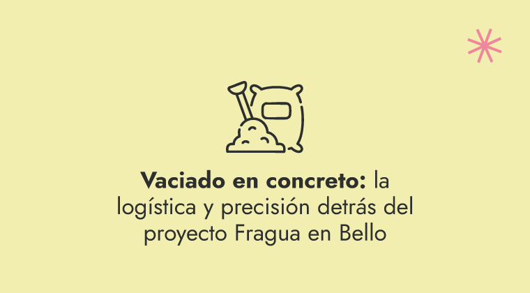 Vaciado en concreto: la logística y precisión detrás del proyecto Fragua en Bello