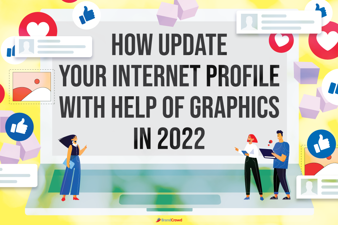 How To Update Your Internet Profile With The Help Of Graphics In 2022