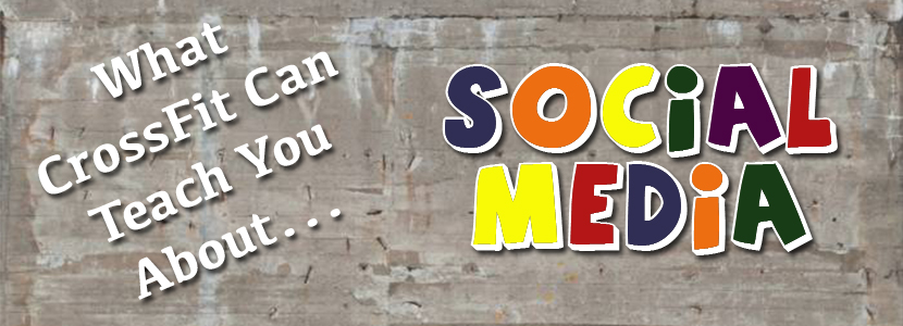 What CrossFit can teach you about social media