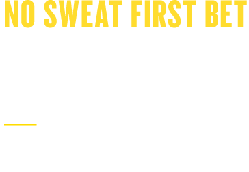 No Sweat First Bet Up To $1000 If Your First Bet Doesn't Win On Sports