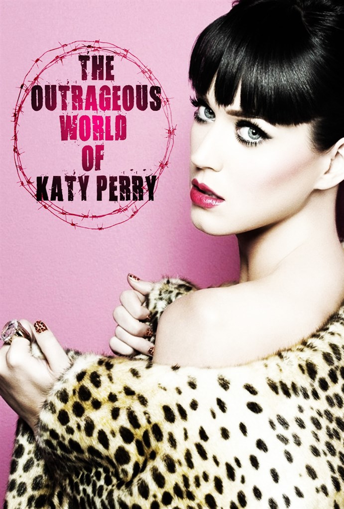 KATY PERRY: THE OUTRAGEOUS WORLD OF KATY PERRY