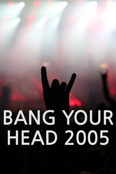 BANG YOUR HEAD (2005)