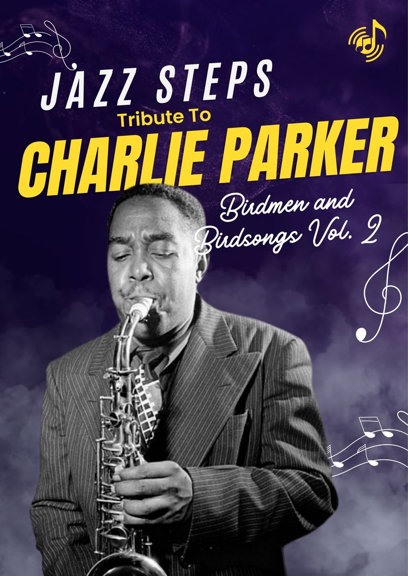 JAZZ STEPS: TRIBUTE TO CHARLIE PARKER, BIRDMEN AND BIRDSONGS VOL 2
