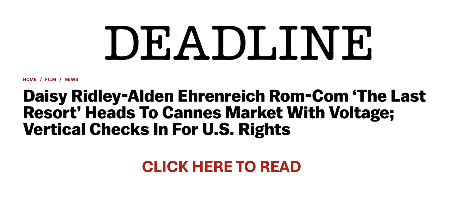 Daisy Ridley-Alden Ehrenreich Rom-Com ‘The Last Resort’ Heads To Cannes Market With Voltage; Vertical Checks In For U.S. Rights
