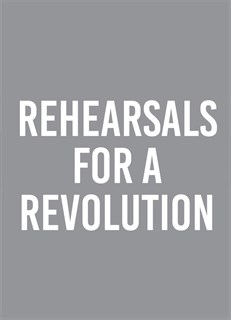 Rehearsals for a Revolution