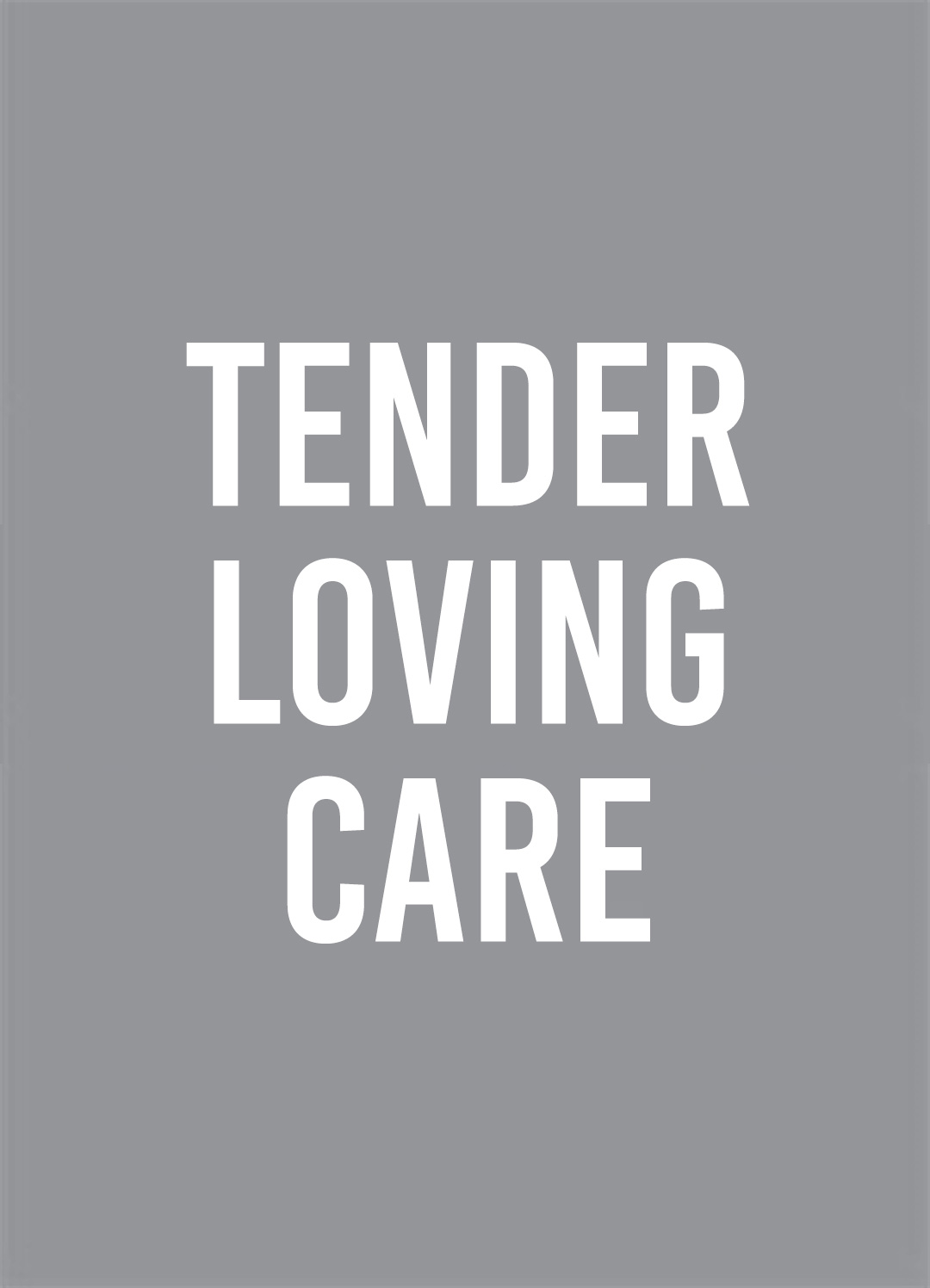 Tender Loving Care