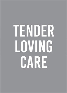 Tender Loving Care