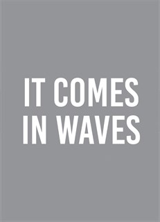 It Comes in Waves