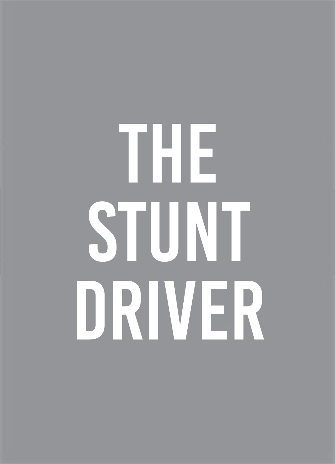 Stunt Driver, The