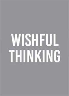 Wishful Thinking