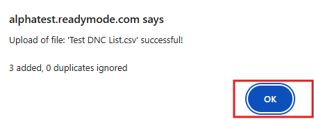 A confirmation pop-up in Readymode displays the message: ‘Upload of file: “Test DNC List.csv” successful! 3 added, 0 duplicates ignored.’ An OK button is shown at the bottom right to close the message.